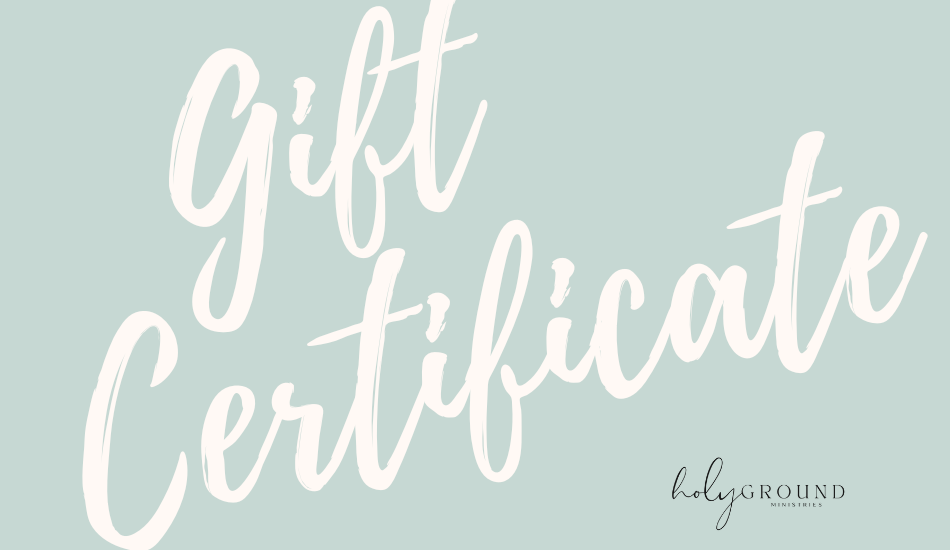 Holy Ground Ministries Gift Certificate